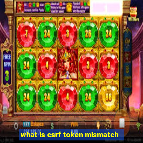 what is csrf token mismatch